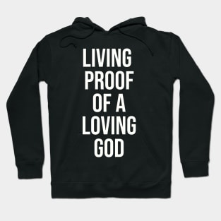 Living Proof of a Loving God | Christian Design | Typography White Hoodie